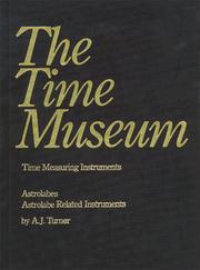 Cover of: Time Museum Catalogue of the Collection: Time Measuring Instruments, Part 1 : Astrolabes, Astrolabe Related Instruments