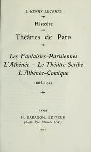 Cover of: Histoire des théâtres de Paris: les Fantaisies-parisiennes, l'Athénée, le Théâtre Scribe, l'Athénée-comique, 1865-1911