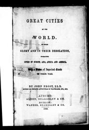 Cover of: Great cities of the world in their glory and in their desolation: embracing cities of Europe, Asia, Africa and America with a history of important events of their time