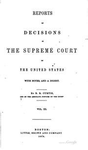 Cover of: Reports of Decisions in the Supreme Court of the United States: With Notes ... by Benjamin Robbins Curtis, United States. Supreme Court.