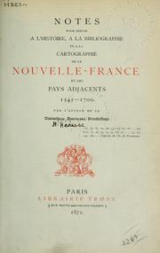 Cover of: Notes pour servir à lhistoire à la bibliographie et à la cartographie de la Nouvelle-France et des pays adjacents, 1545-1700