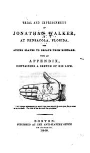 Cover of: Trial and imprisonment of Jonathan Walker, at Pensacola, Florida, for aiding slaves to escape from bondage.