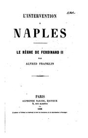 Cover of: L'intervention à Naples: le règne de Ferdinand II by Alfred Franklin