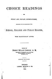 Cover of: Choice readings for public and private entertainment: arranged for the exercises of the school, college and public reader, with elocutionary advice.