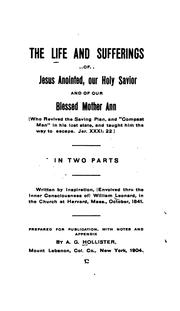 Cover of: The Life and Sufferings of Jesus Anointed, Our Holy Savior and of Our Blessed Mother Ann ...