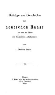 Cover of: Beiträge zur Geschichte der deutschen Hanse bis um die Mitte des fünfzehnten Jahrhunderts by Walther Stein