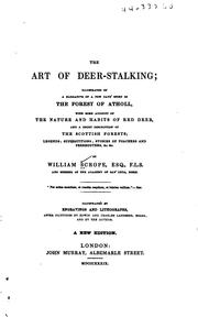 Cover of: The art of deer-stalking: illustrated by a narrative of a few days' sport in the forest of Atholl, with some account of the nature and habits of red deer, and a short description of the Scottish forests, legends, superstitions, stories of poachers and freebooters ...