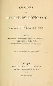 Cover of: Lessons in elementary physiology by Thomas Henry Huxley