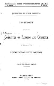 Cover of: Resumption of specie payments.: Testimony before the Committee on banking and currency in relation to the resumption of specie payments.