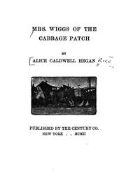Cover of: Mrs. Wiggs of the cabbage patch by Alice Caldwell Hegan Rice