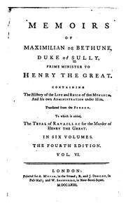 Cover of: Memoirs of Maximilian de Bethune, Duke of Sully, Prime Minister to Henry the Great: Containing ...