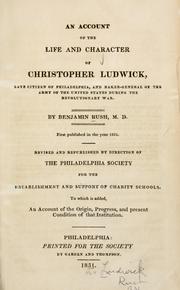 Cover of: An account of the life and character of Christopher Ludwick ...