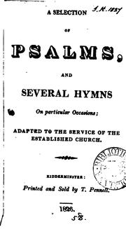 Cover of: A selection of Psalms, and several hymns on particular occasions; adapted to the service of the ...