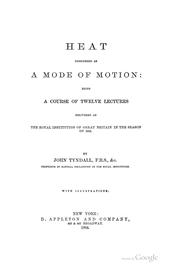 Cover of: Heat Considered as a Mode of Motion: Being a Course of Twelve Lectures Delivered at the Royal ...