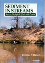 Cover of: Sediment in streams: sources, biological effects, and control