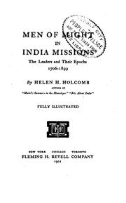 Cover of: Men of Might in India Missions: The Leaders and Their Epochs, 1706-1899 by Helen Harriet Howe Holcomb