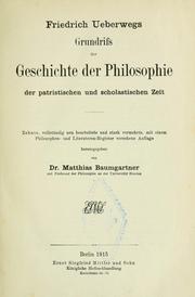 Cover of: Friedrich Ueberwegs Grundrifs der Geschichte der Philosophie der patristischen und scholastischen Zeit by Ueberweg, Friedrich