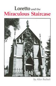 Cover of: Loretto and the miraculous staircase by Alice Bullock