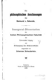 Cover of: Die philosophischen Anschauungen des Raimund V. Sabunde... by Johannes Schenderlein, i.e. Richard Johannes Schenderlein, Johannes Schenderlein