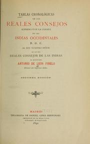 Cover of: Tablas cronológicas de los Reales consejos supremo y de la Cámara de las Indias Occidentales D.O.C. al rey nuestro señor en sus dos Reales consejos de las Indias