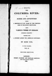 Cover of: The Columbia River, or, Scenes and adventures during a residence of six years on the western side of the Rocky Mountains among various tribes of Indians hitherto unknown: together with a journey across the American continent