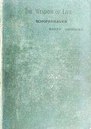 Cover of: The wisdom of life: being the first part of Arthur Schopenhauer's Aphorismen zur Lebensweisheit