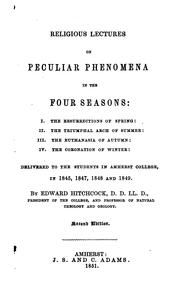 Cover of: Religious Lectures on Peculiar Phenomena in the Four Seasons: Delivered to the Students in ... by Edward Hitchcock