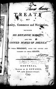 Cover of: Treaty of amity, commerce and navigation, between His Britannic Majesty and the United States of America: by their president, with the advice and consent of their senate