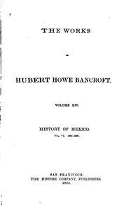 Cover of: History of Mexico by Hubert Howe Bancroft, William Nemos , Thomas Savage , Joseph Joshua Peatfield