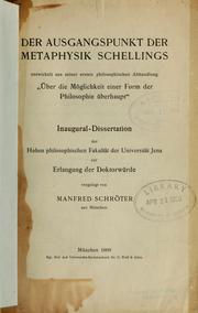 Cover of: Der Ausgangspunkt der Metaphysik Schellings Entwickelt aus seiner ersten philosophischen Abhandlung "Über die Möglichkeit einer Form der Philosophie Überhaupt" by Manfred Schröter