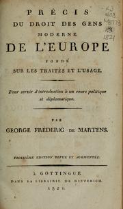 Cover of: Précis du droit des gens moderne de l'Europe: fondé sur les traités et l'usage. Pour servir d'introduction à un cours politique et diplomatique