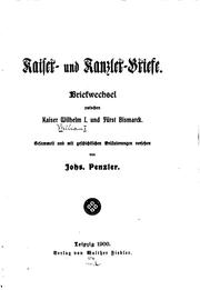 Cover of: Kaiser- und Kanzler-briefe: Briefwechsel zwischen Kaiser Wilhelm I. Und Fürst Bismarck