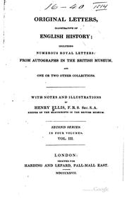 Cover of: Original Letters, Illustrative of English History: Including Numerous Royal ... by Henry Ellis, Henry Ellis