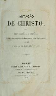 Cover of: Imitação de Christo: com instrucções e orações para o sacramento da penitencia e da eucharistia