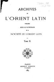 Cover of: Archives de l'Orient latin by Soci�et�e de l 'Orient latin, Paris