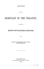 Cover of: Letter from the Secretary of the Treasury Transmitting Report Upon the Mineral Resources of the ... by John Ross Browne