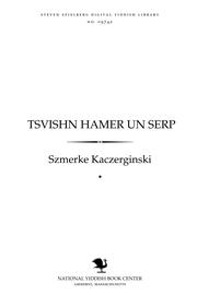 Cover of: Tsṿishn hamer un serp by Szmerke Kaczerginski, Szmerke Kaczerginski