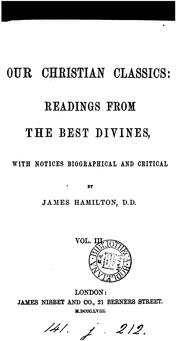 Cover of: Our Christian classics: readings from the best divines, with notices biographical and critical ... by Christian classics , James Hamilton