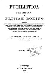 Cover of: Pugilistica: the history of British boxing containing lives of the most celebrated pugilists; full reports of their battles from contemporary newspapers, with authentic portraits, personal anecdotes, and sketches of the principal patrons of the prize ring, forming a complete history of the ring from Fig and Broughton, 1719-40, to the last championship battle between King and Heenan, in December 1863