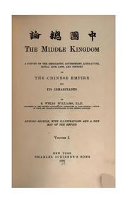 Cover of: The Middle kingdom by by S. Wells Williams ; with a new map of the empire and illustrations, principally engraved by T.W. Orr.