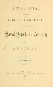 Cover of: A memorial from the city of Milwaukee on the subject of a naval depot: an armory and an arsenal.