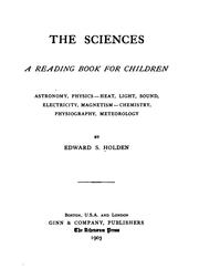 Cover of: The sciences: a reading book for children : astronomy, physics-- heat, light, sound, electricity, magnetism-- chemistry, physiography, meteorology