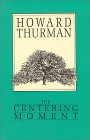 Cover of: The centering moment | Howard Thurman