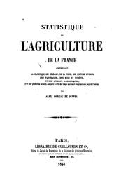 Cover of: Statistique de l'agriculture de la France comprenant: la statistique des céréales, de la vigne, des cultures diverses, des paturages, des bois et forêts, et des animaux domestiques