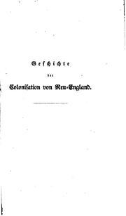 Cover of: Geschichte der colonisation von New-england: Von den ersten Niederlassungen daselbst im Jahre ...