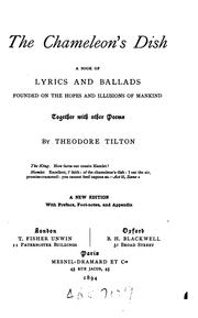 The Chameleon's Dish: A Book of Lyrics and Ballads Founded on the Hopes and Illusions of Mankind .. by Theodore Tilton