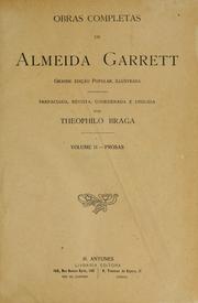Cover of: Obras completas de Almeida Garrett: Grande edição popular, illustrada.  Prefaciada, revista, coordenada e dirigida por Theophilo Braga