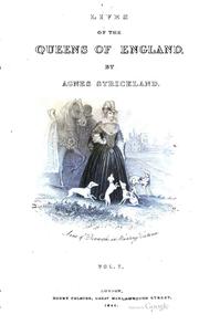 Cover of: Lives of the queens of England, from the Norman conquest by Agnes Strickland