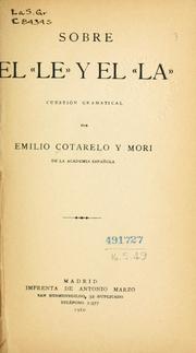 Cover of: Sobre el "le" y el "la", cuestion gramatical by Emilio Cotarelo y Mori