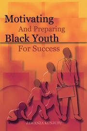 Cover of: Motivating and preparing Black youth to work by Jawanza Kunjufu